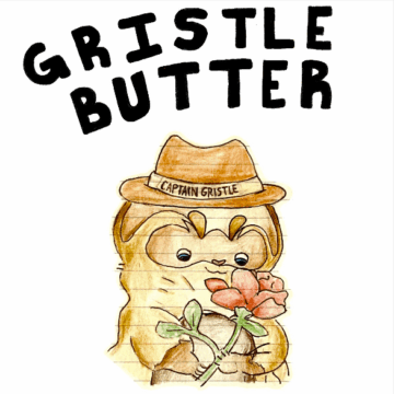 Gristle Butter #17 Cover Gristle Butter #17 - Zine Club